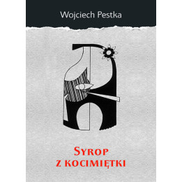 Syrop z kocimiętki - Wojciech Pestka | Duma Lublina Tom 11