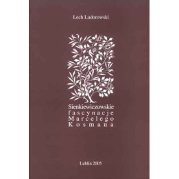 Lech Ludorowski - Sienkiewiczowskie fascynacje Marcelego Kosmana