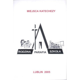 Miejsca katechezy – rodzina, parafia, szkoła | Katecheza i wychowanie