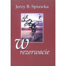 Jerzy Sprawka, "W rezerwacie"