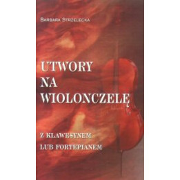 Barbara Strzelecka – Utwory na wiolonczelę z fortepianem lub klawesynem