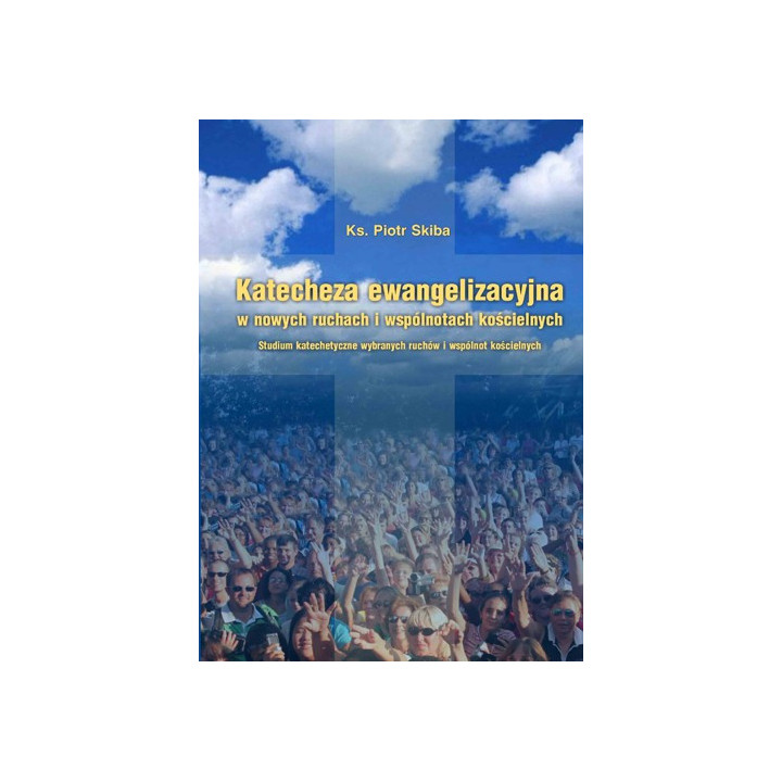 Katecheza ewangelizacyjna w nowych ruchach kościelnych | ks. Piotr Skiba