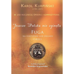 "Jeszcze Polska nie zginęła - fuga na fortepian lub organy, Karol Kurpiński" oprac. Rostislaw Wygranienko