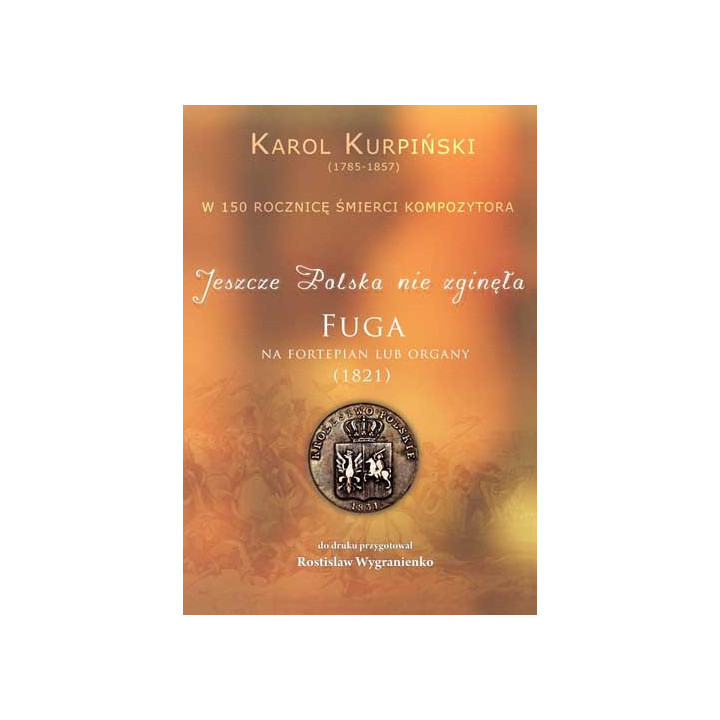 "Jeszcze Polska nie zginęła - fuga na fortepian lub organy, Karol Kurpiński" oprac. Rostislaw Wygranienko