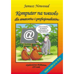 Komputer na wesoło dla amatorów i profesjonalistów