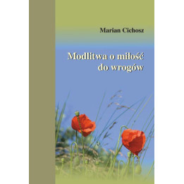 Marian Cichosz, "Modlitwa o miłość do wrogów"