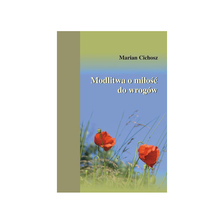 Marian Cichosz, "Modlitwa o miłość do wrogów"