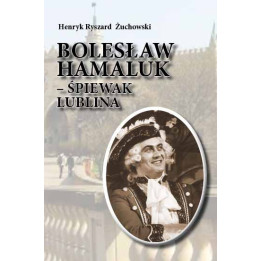 Henryk Ryszard Żuchowski, "Bolesław Hamaluk  śpiewak Lublina"