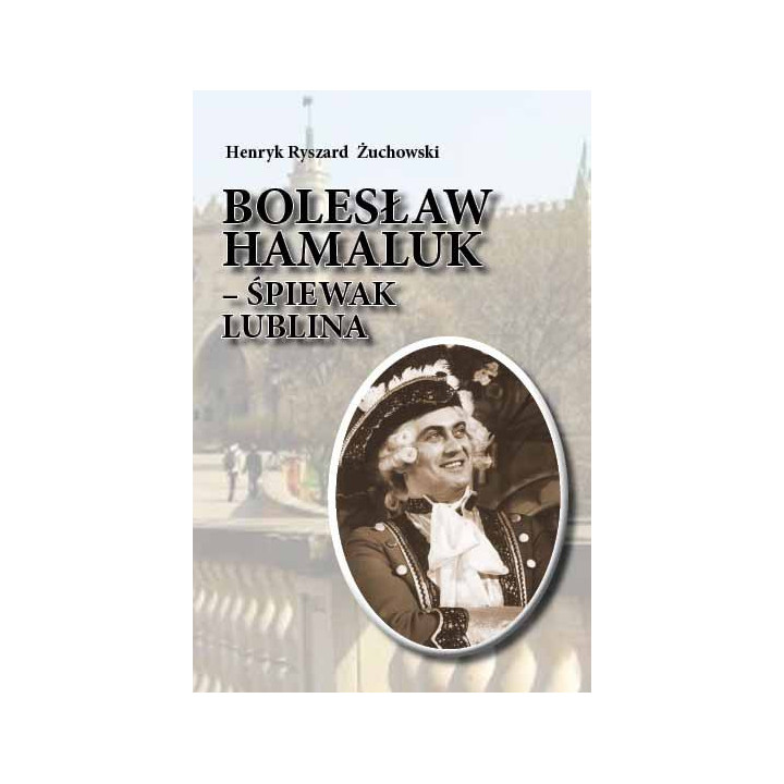 Henryk Ryszard Żuchowski, "Bolesław Hamaluk  śpiewak Lublina"