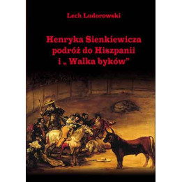 Lech Ludorowski - Henryka Sienkiewicza podróż do Hiszpanii