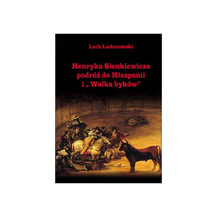 Lech Ludorowski - Henryka Sienkiewicza podróż do Hiszpanii