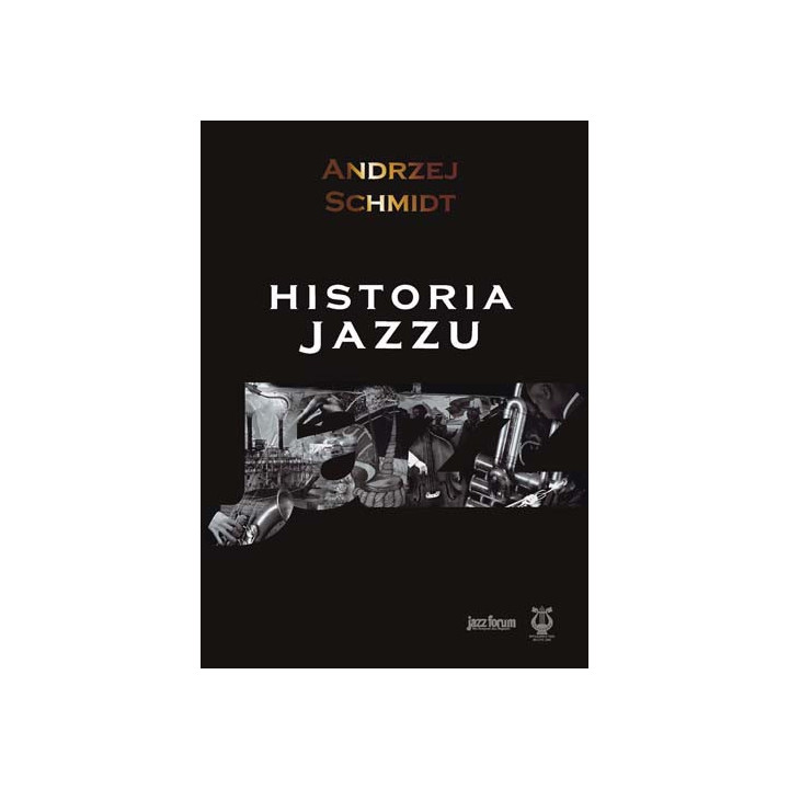 Andrzej Schmidt - Historia jazzu (Wydanie jednotomowe)