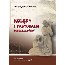 Andrzej Nikodemowicz, "Kolędy i pastorałki Lubelszczyzny na chór mieszany a cappella"