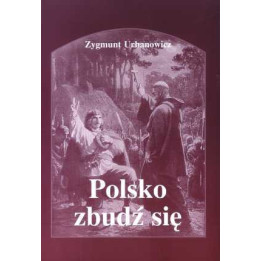Zygmunt Urbanowicz – Polsko, zbudź się | Poezja patriotyczna