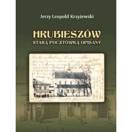 Jerzy Leopold Krzyżewski – Hrubieszów starą pocztówką opisany | Wydanie II