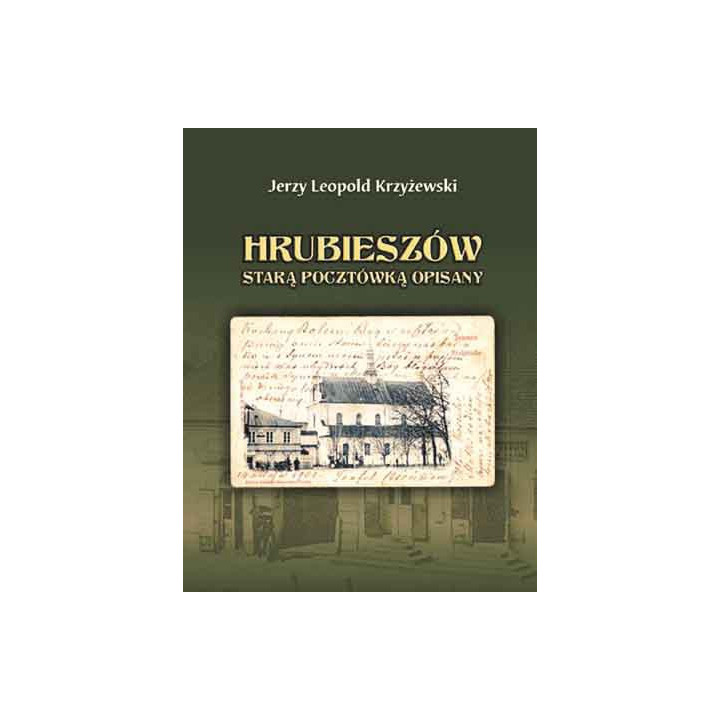 Jerzy Leopold Krzyżewski – Hrubieszów starą pocztówką opisany | Wydanie II