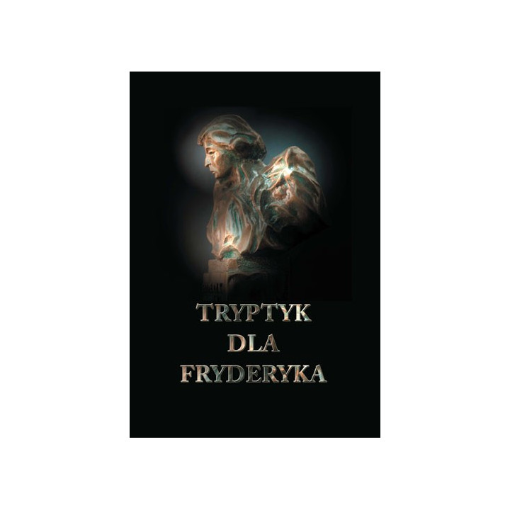 Tomasz Jasiński, "Tryptyk dla Fryderyka. SCIENTIA-MUSICA-ARS"