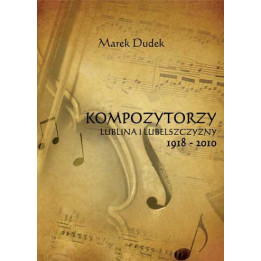 Marek Dudek, "Kompozytorzy Lublina i Lubelszczyzny 1918-2010"