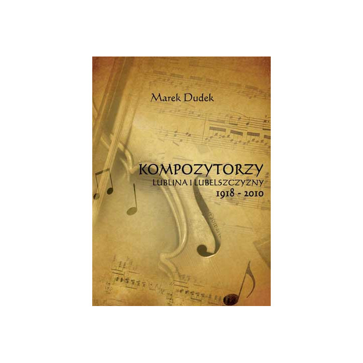 Marek Dudek, "Kompozytorzy Lublina i Lubelszczyzny 1918-2010"