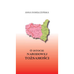 Anna Pawełczyńska - O istocie narodowej tożsamości wyd. II