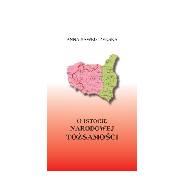 Anna Pawełczyńska - O istocie narodowej tożsamości wyd. II