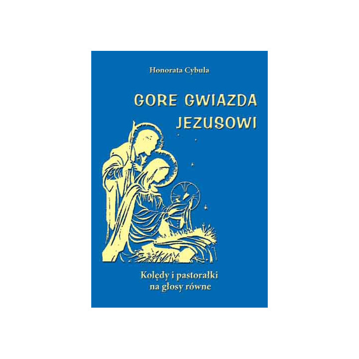 Honorata Cybula, "Gore gwiazda Jezusowi"