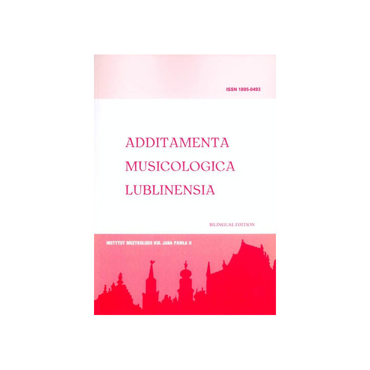 Additamenta Musicologica Lublinensia. Rocznik Instytutu Muzykologii Katolickiego Uniwersytetu Lubelskiego Jana Pawła II 6 - 2010