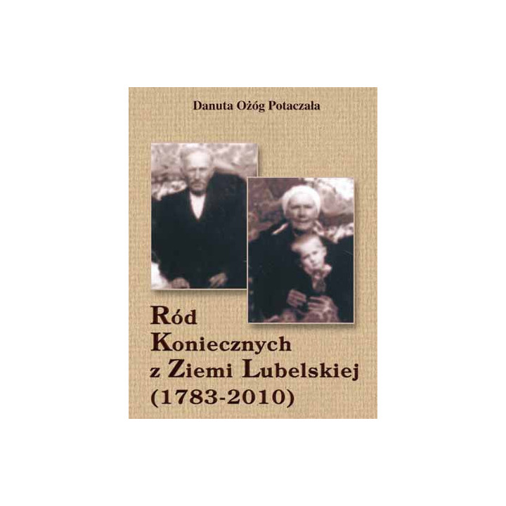 Ród Koniecznych z Ziemi Lubelskiej – Danuta Ożóg-Potaczała