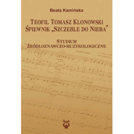 Beata Kamińska – Teofil Tomasz Klonowski. Śpiewnik Szczeble do nieba