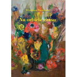 Na orbicie czasu – Wiesława Papierska | Poezja