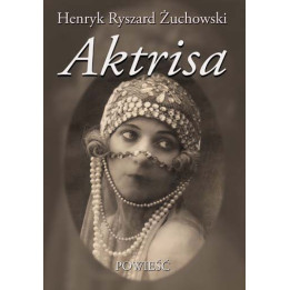 Aktrisa – Henryk Ryszard Żuchowski