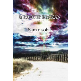Mateusz Kaczan – Sam o sobie | Autobiografia i świadectwo życia