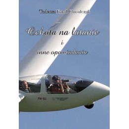 Ochota na latanie i inne opowiadania – Tadeusz Chwałczyk | Książka o lotnictwie