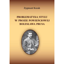 Zygmunt Kozak, "Problematyka stylu w prozie powieściowej Bolesława Prusa"