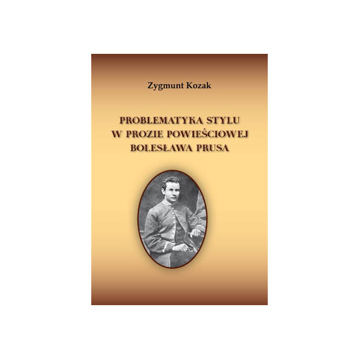 Zygmunt Kozak, "Problematyka stylu w prozie powieściowej Bolesława Prusa"