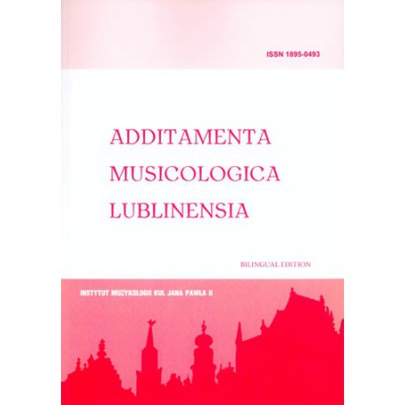 Additamenta Musicologica Lublinensia. Rocznik Instytutu Muzykologii Katolickiego Uniwersytetu Lubelskiego Jana Pawła II 6 - 2010
