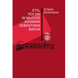 Styl polski w muzyce Johanna Sebastiana Bacha – Szymon Paczkowski