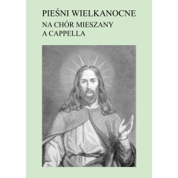 "Pieśni Wielkanocne na chór mieszany a capella", wyd. II