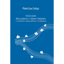 Maria Ewa Sołtys – Twórczość Mieczysława i Adama Sołtysów | Monografia