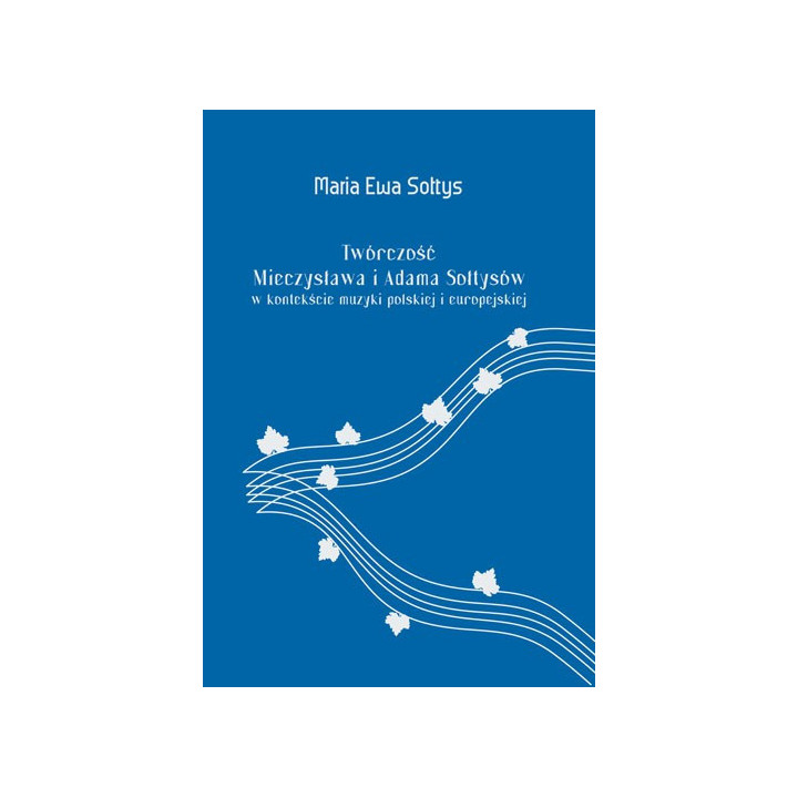 Maria Ewa Sołtys – Twórczość Mieczysława i Adama Sołtysów | Monografia