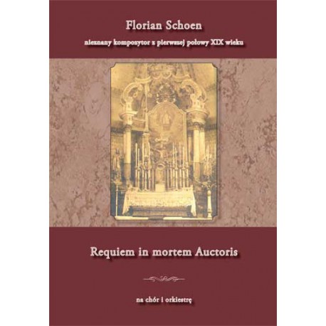 Tomasz Jasiński red., "Requiem in mortem Auctoris na chór i orkiestrę. Florian Schoen"