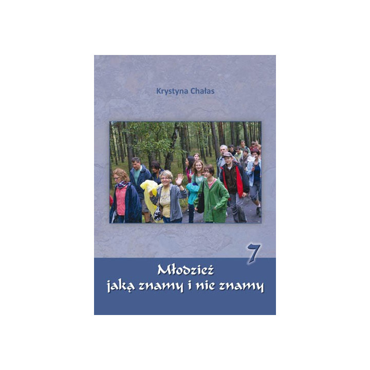 Młodzież jaką znamy i nie znamy. Część 7 – W młodzieńczym życiu wypływam na głębię