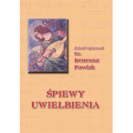 Śpiewy uwielbienia – ks. Ireneusz Pawlak | Pieśni liturgiczne z organami