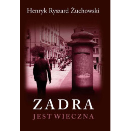 Zadra jest wieczna – Henryk Ryszard Żuchowski