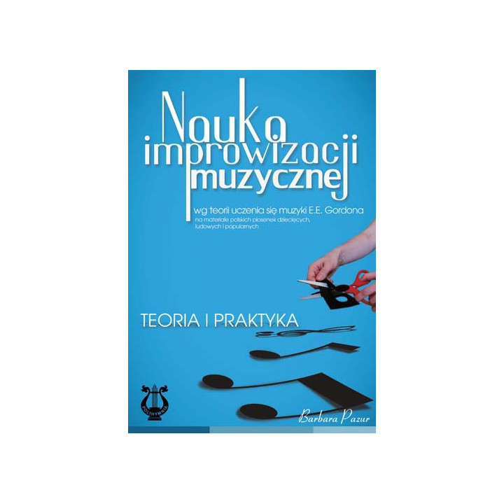 Barbara Pazur - Nauka improwizacji muzycznej. Teoria i praktyka