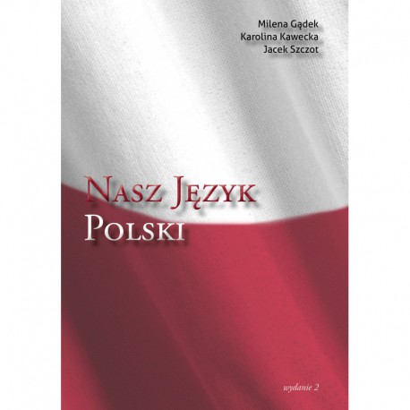 Milena Gądek, Karolina Kawecka, Jacek Szczot, " Nasz język polski "