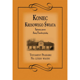 Anna Pawełczyńska - Koniec Kresowego Świata (oprawa miękka)
