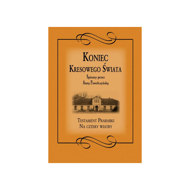 Anna Pawełczyńska - Koniec Kresowego Świata (oprawa miękka)