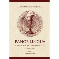 Tomasz Jasiński wydał, "Johann Leopold Kunerth PANGE LINGUA Kompozycje na chór i orkiestrę. Partytura"