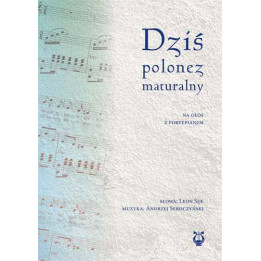 Dziś Polonez Maturalny – Leon Sęk, Andrzej Seroczyński | Nuty